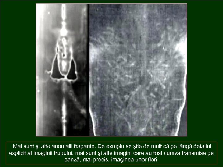 Mai sunt şi alte anomalii frapante. De exmplu se ştie de mult că pe