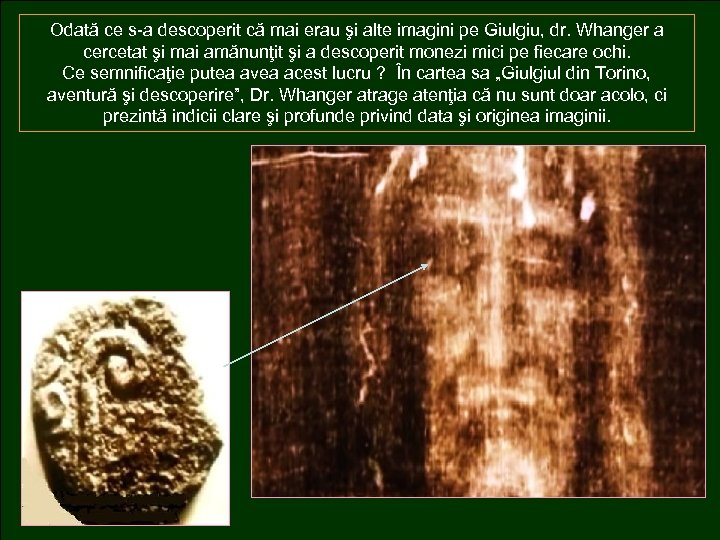 Odată ce s-a descoperit că mai erau şi alte imagini pe Giulgiu, dr. Whanger