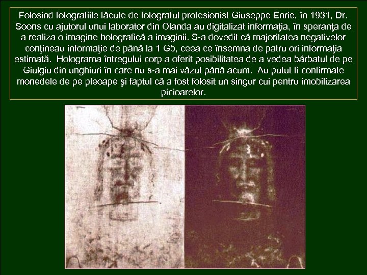 Folosind fotografiile făcute de fotograful profesionist Giuseppe Enrie, în 1931, Dr. Soons cu ajutorul
