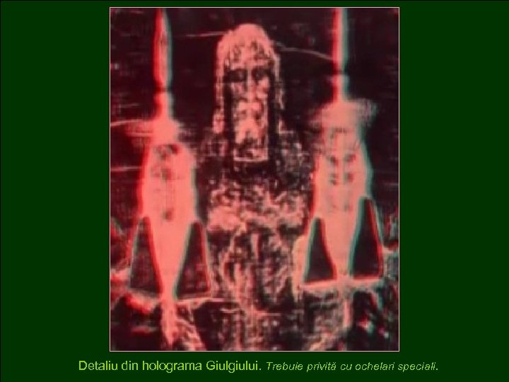 Detaliu din holograma Giulgiului. Trebuie privită cu ochelari speciali. 