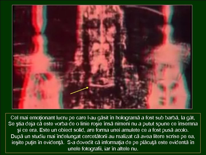 Cel mai emoţionant lucru pe care l-au găsit în hologramă a fost sub barbă,