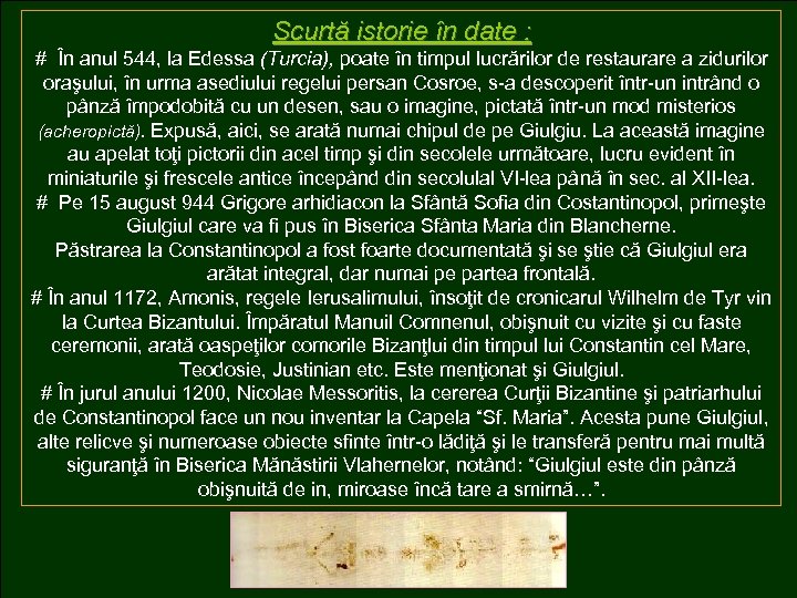 Scurtă istorie în date : # În anul 544, la Edessa (Turcia), poate în