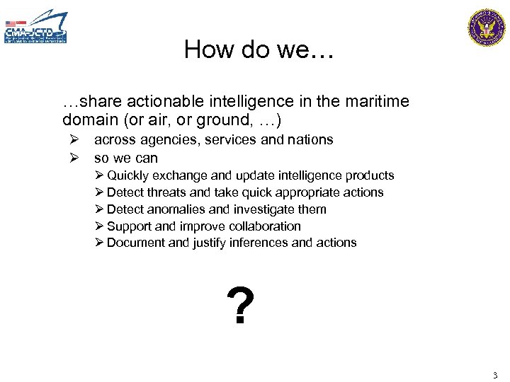 How do we… …share actionable intelligence in the maritime domain (or air, or ground,