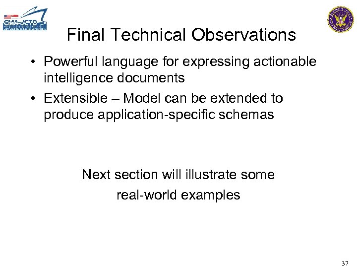 Final Technical Observations • Powerful language for expressing actionable intelligence documents • Extensible –