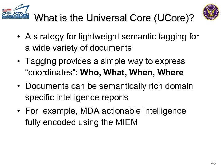 What is the Universal Core (UCore)? • A strategy for lightweight semantic tagging for