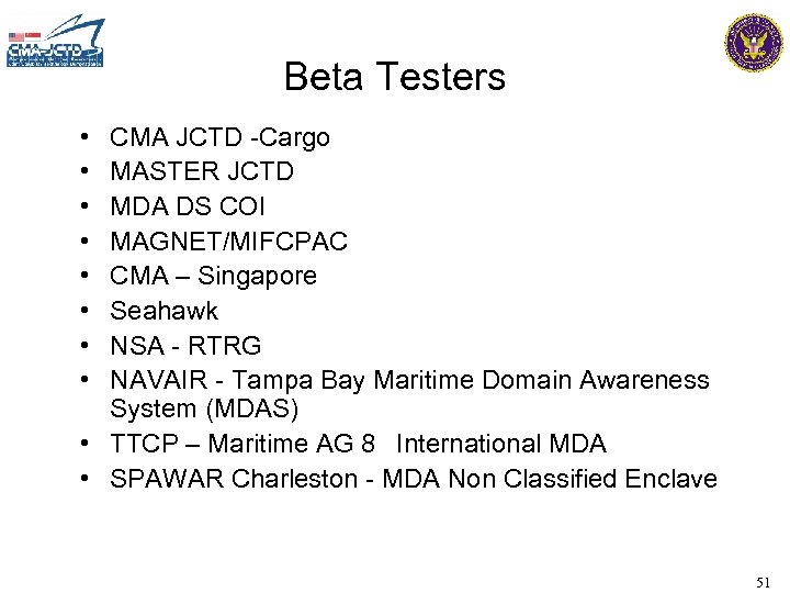 Beta Testers • • CMA JCTD -Cargo MASTER JCTD MDA DS COI MAGNET/MIFCPAC CMA