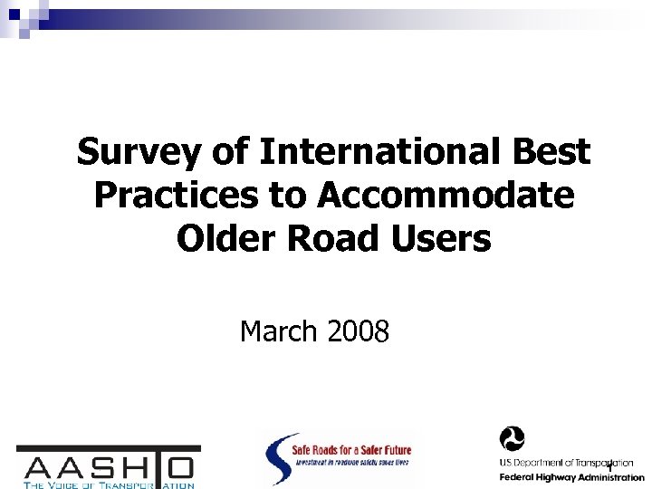 Survey of International Best Practices to Accommodate Older Road Users March 2008 1 