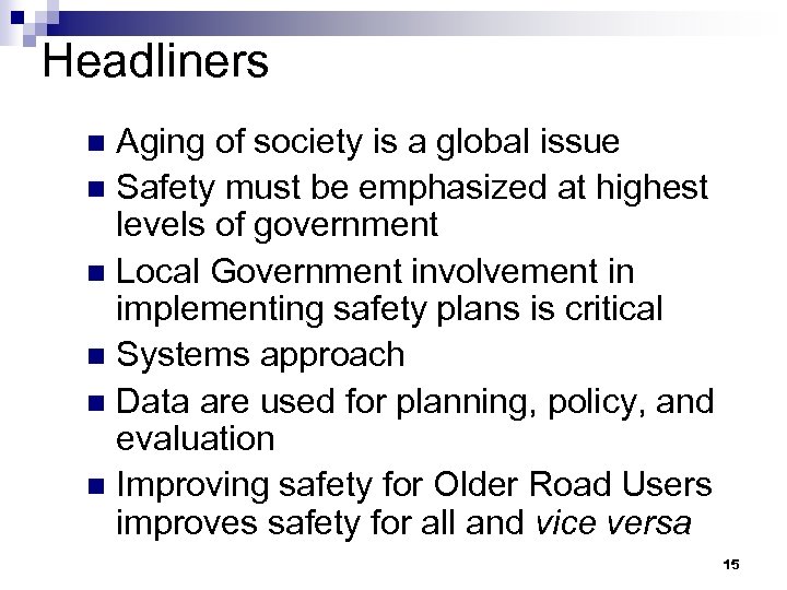 Headliners Aging of society is a global issue n Safety must be emphasized at