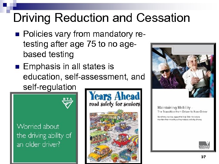 Driving Reduction and Cessation n n Policies vary from mandatory retesting after age 75