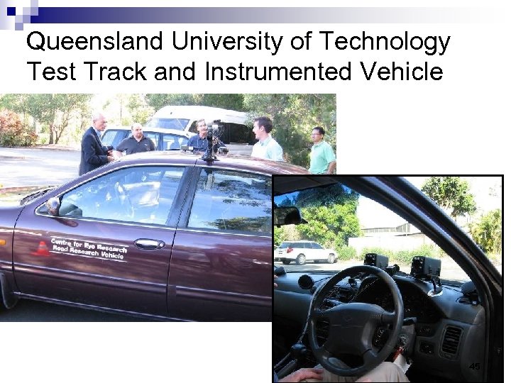 Queensland University of Technology Test Track and Instrumented Vehicle 45 