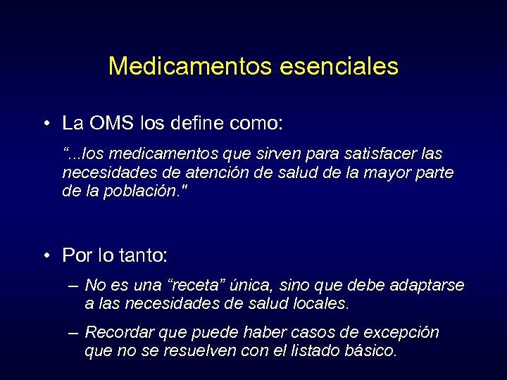 Medicamentos esenciales • La OMS los define como: “. . . los medicamentos que