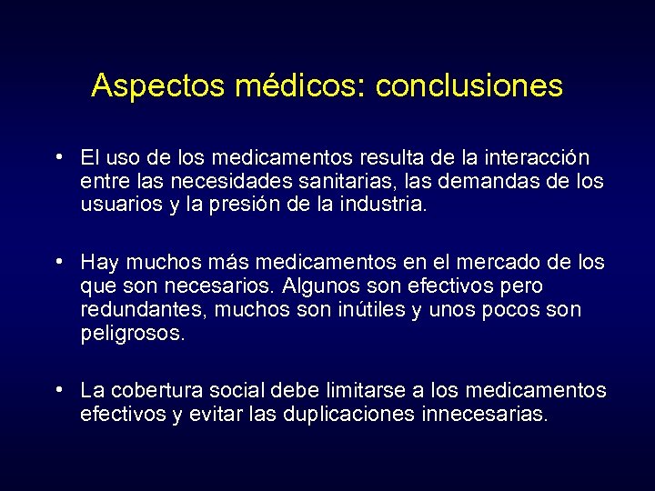 Aspectos médicos: conclusiones • El uso de los medicamentos resulta de la interacción entre