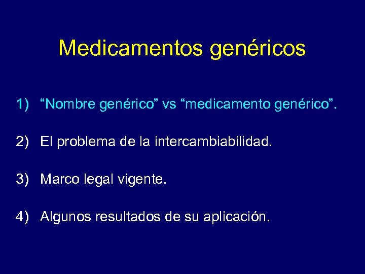 Medicamentos genéricos 1) “Nombre genérico” vs “medicamento genérico”. 2) El problema de la intercambiabilidad.