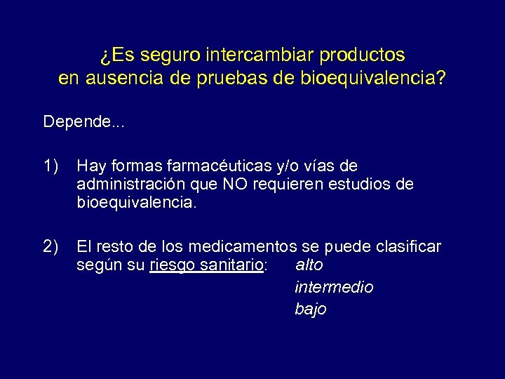 ¿Es seguro intercambiar productos en ausencia de pruebas de bioequivalencia? Depende. . . 1)