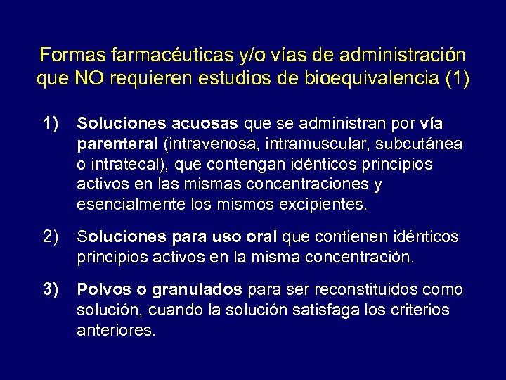 Formas farmacéuticas y/o vías de administración que NO requieren estudios de bioequivalencia (1) 1)