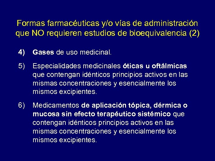 Formas farmacéuticas y/o vías de administración que NO requieren estudios de bioequivalencia (2) 4)