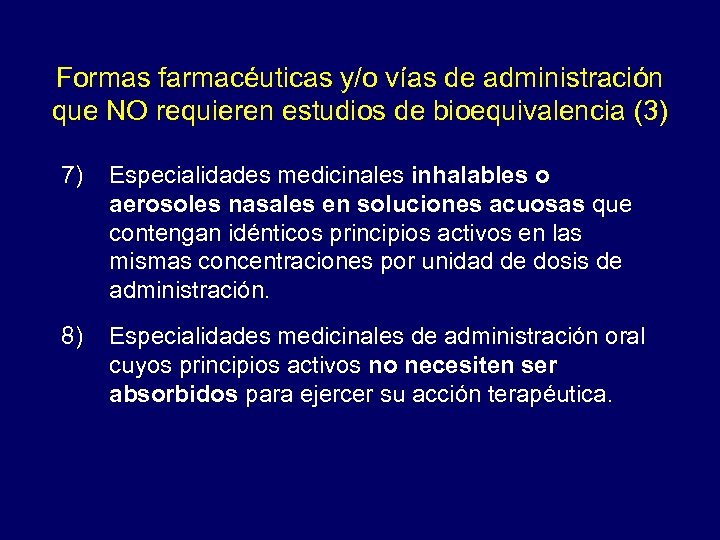 Formas farmacéuticas y/o vías de administración que NO requieren estudios de bioequivalencia (3) 7)