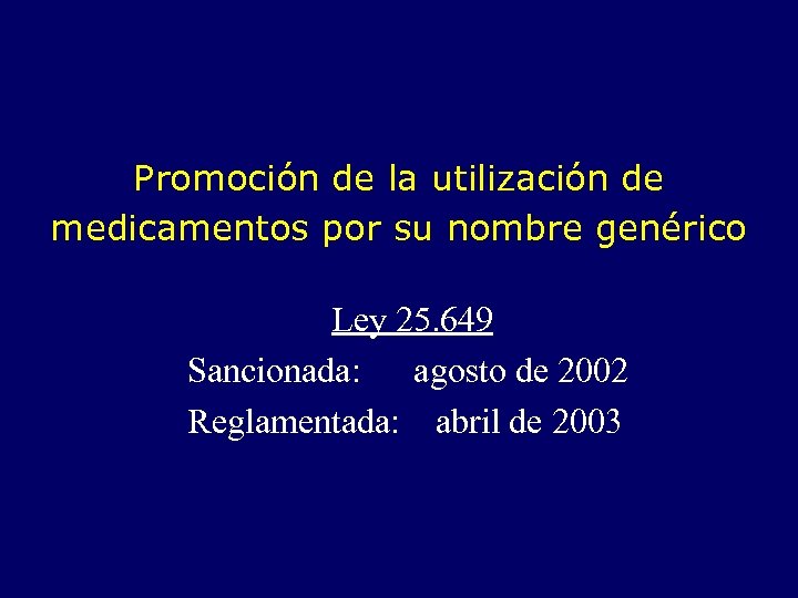 Promoción de la utilización de medicamentos por su nombre genérico Ley 25. 649 Sancionada: