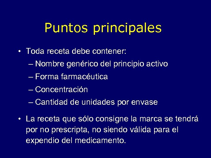 Puntos principales • Toda receta debe contener: – Nombre genérico del principio activo –