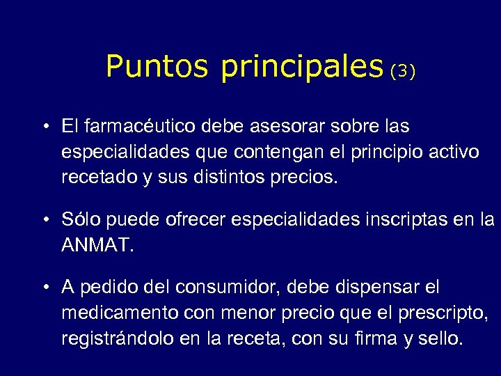Puntos principales (3) • El farmacéutico debe asesorar sobre las especialidades que contengan el