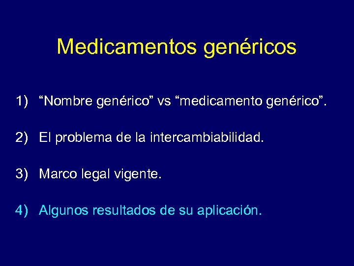 Medicamentos genéricos 1) “Nombre genérico” vs “medicamento genérico”. 2) El problema de la intercambiabilidad.