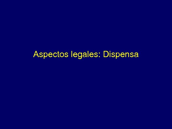Aspectos legales: Dispensa 