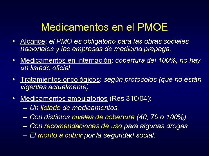 Medicamentos en el PMOE • Alcance: el PMO es obligatorio para las obras sociales