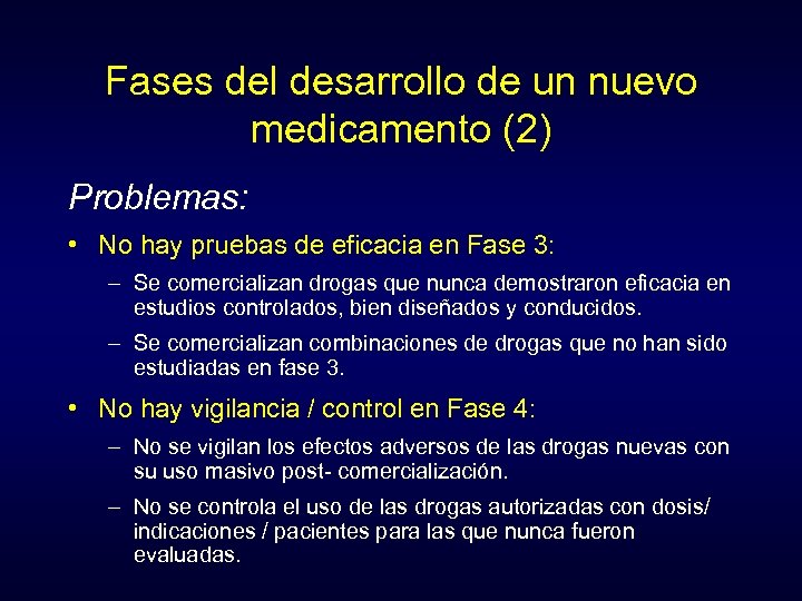 Fases del desarrollo de un nuevo medicamento (2) Problemas: • No hay pruebas de