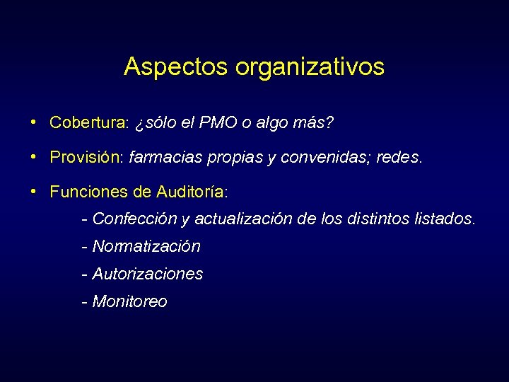 Aspectos organizativos • Cobertura: ¿sólo el PMO o algo más? • Provisión: farmacias propias