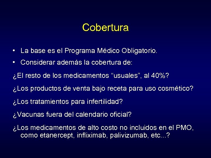 Cobertura • La base es el Programa Médico Obligatorio. • Considerar además la cobertura