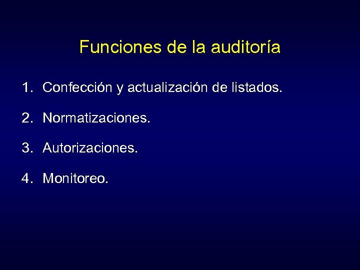 Funciones de la auditoría 1. Confección y actualización de listados. 2. Normatizaciones. 3. Autorizaciones.