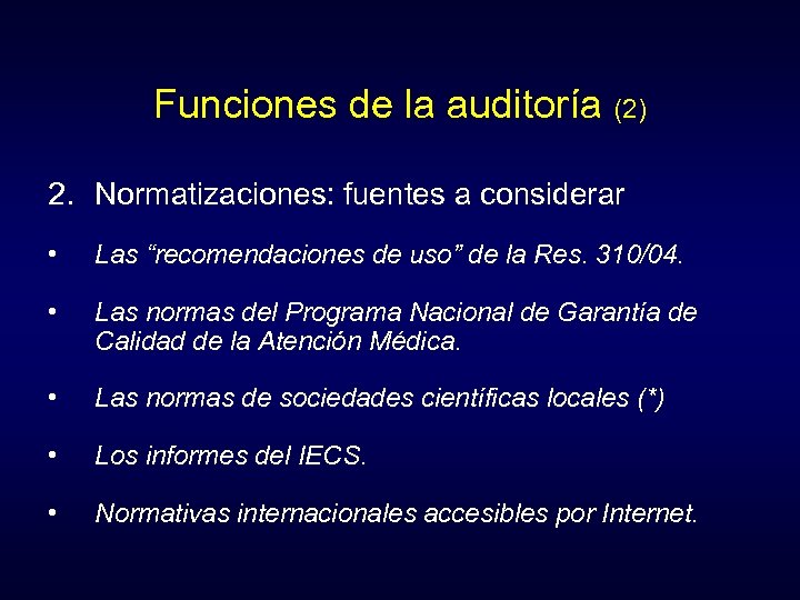 Funciones de la auditoría (2) 2. Normatizaciones: fuentes a considerar • Las “recomendaciones de