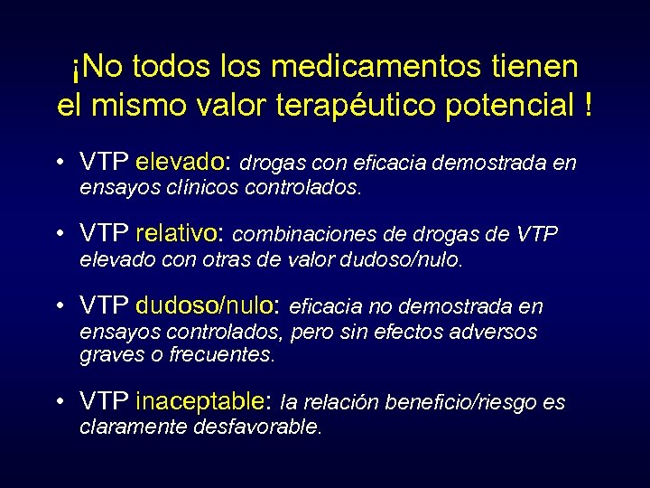 ¡No todos los medicamentos tienen el mismo valor terapéutico potencial ! • VTP elevado: