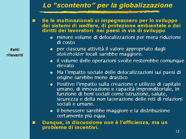 Lo “scontento” per la globalizzazione n Fatti rilevanti n Se le multinazionali si impegnassero