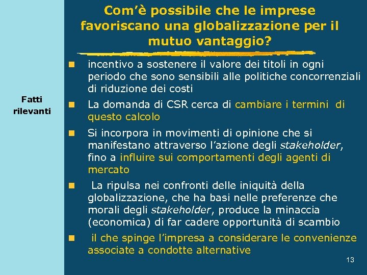 Com’è possibile che le imprese favoriscano una globalizzazione per il mutuo vantaggio? n Fatti