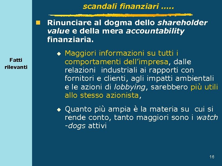 scandali finanziari …. . n Rinunciare al dogma dello shareholder value e della mera