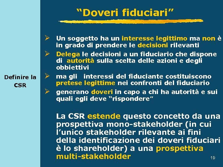 “Doveri fiduciari” Ø Un soggetto ha un interesse legittimo ma non è Ø Definire