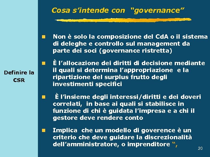 Cosa s’intende con “governance” n Non è solo la composizione del Cd. A o