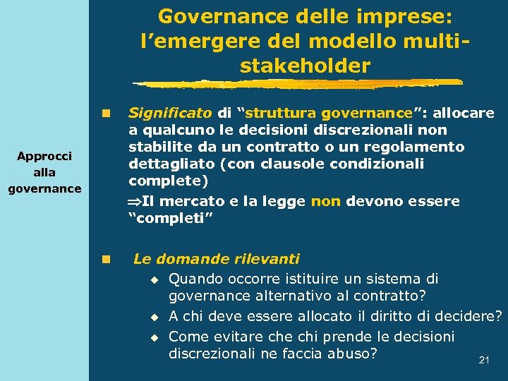 Governance delle imprese: l’emergere del modello multistakeholder n Approcci alla governance n Significato di