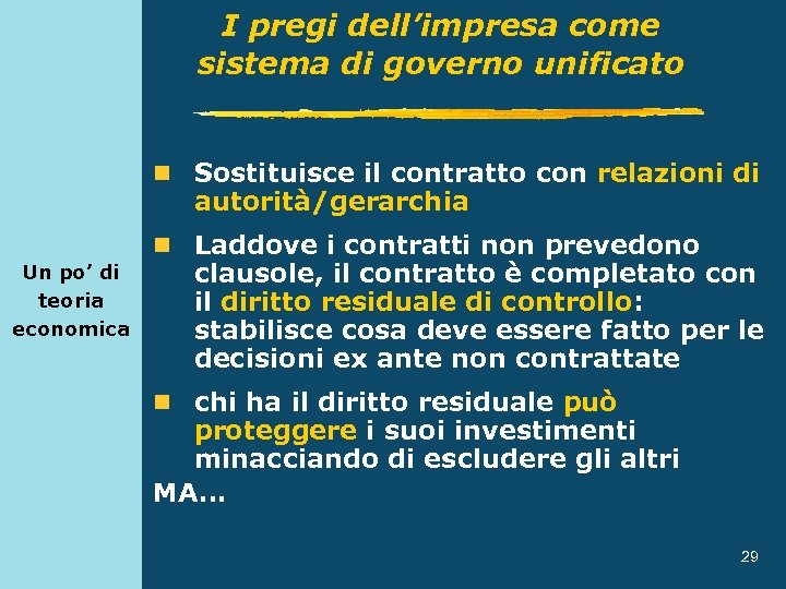 I pregi dell’impresa come sistema di governo unificato n Sostituisce il contratto con relazioni