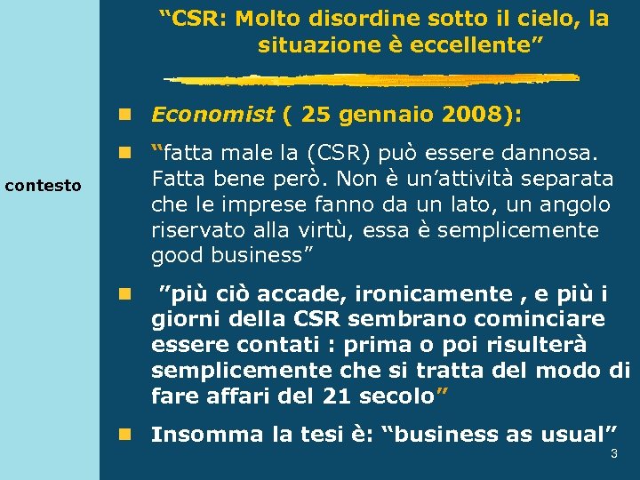 “CSR: Molto disordine sotto il cielo, la situazione è eccellente” n Economist ( 25
