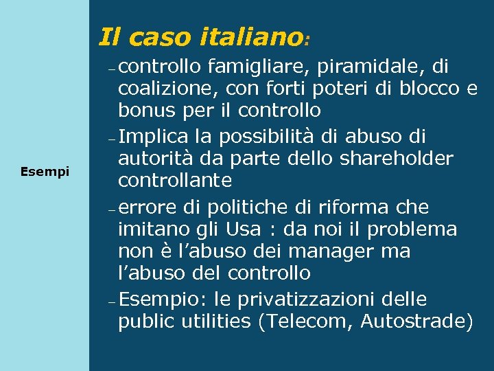 Il caso italiano: - controllo Esempi famigliare, piramidale, di coalizione, con forti poteri di