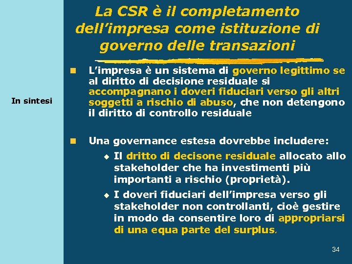 La CSR è il completamento dell’impresa come istituzione di governo delle transazioni n L’impresa