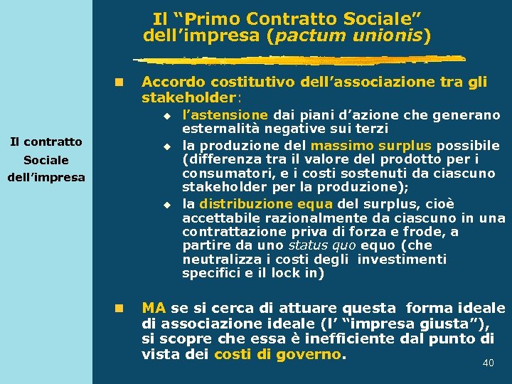 Il “Primo Contratto Sociale” dell’impresa (pactum unionis) n Accordo costitutivo dell’associazione tra gli stakeholder: