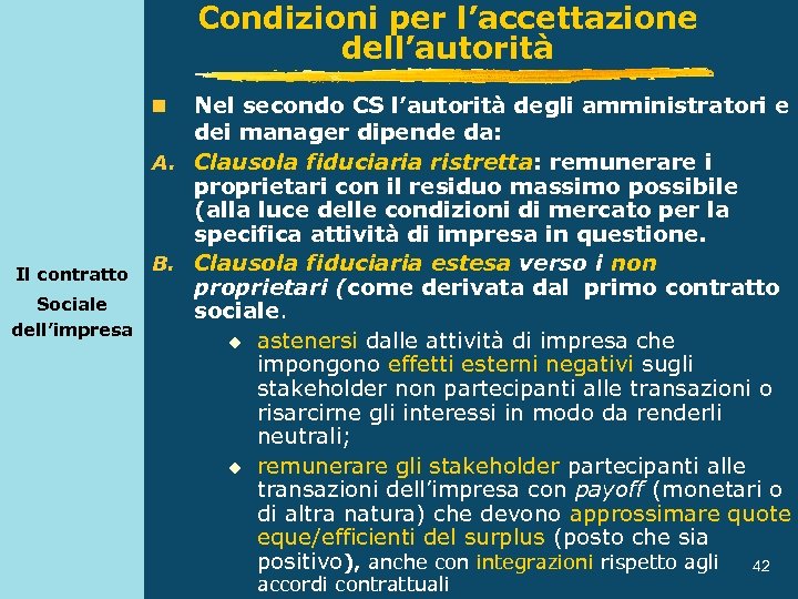 Condizioni per l’accettazione dell’autorità Nel secondo CS l’autorità degli amministratori e dei manager dipende