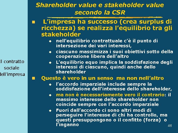 Il contratto sociale dell’impresa Shareholder value e stakeholder value secondo la CSR n L’impresa