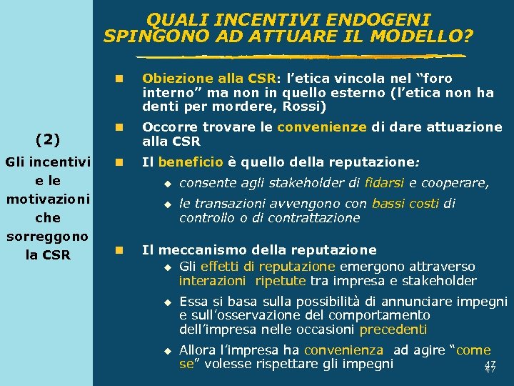 QUALI INCENTIVI ENDOGENI SPINGONO AD ATTUARE IL MODELLO? n (2) Gli incentivi e le
