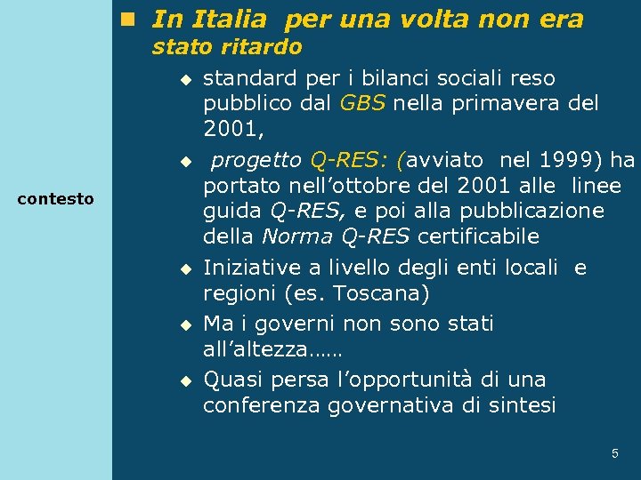 n In Italia per una volta non era contesto stato ritardo u standard per