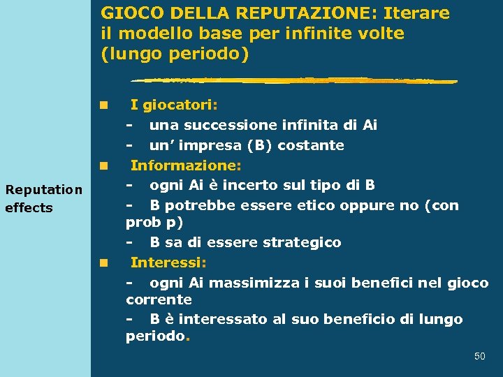 GIOCO DELLA REPUTAZIONE: Iterare il modello base per infinite volte (lungo periodo) n n