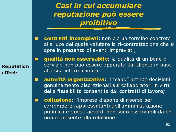 Casi in cui accumulare reputazione può essere proibitivo n contratti incompleti: non c’è un